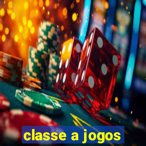 classe a jogos